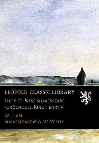 The Pitt Press Shakespeare for Schools. King Henry V