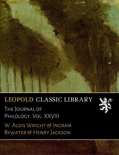 The Journal of Philology. Vol. XXVIII