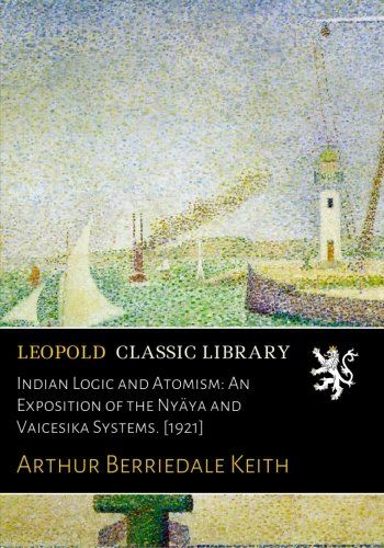 Indian Logic and Atomism: An Exposition of the Nyäya and Vaicesika Systems. [1921]