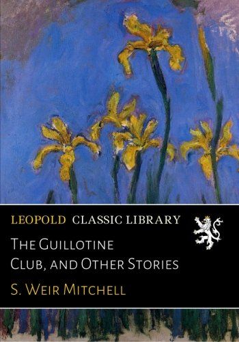 The Guillotine Club, and Other Stories