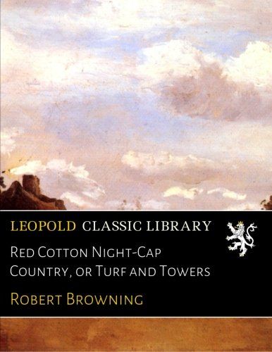 Red Cotton Night-Cap Country, or Turf and Towers