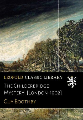 The Childerbridge Mystery. [London-1902]