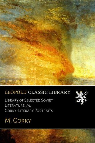 Library of Selected Soviet Literature. M. Gorky. Literary Portraits