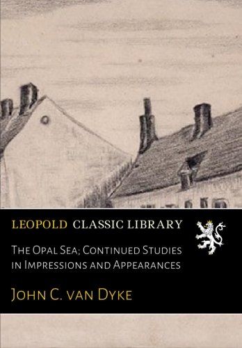 The Opal Sea; Continued Studies in Impressions and Appearances