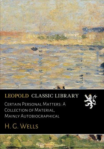 Certain Personal Matters: A Collection of Material, Mainly Autobiographical