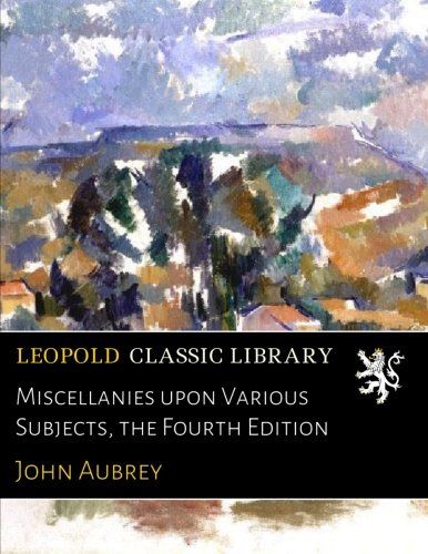 Miscellanies upon Various Subjects, the Fourth Edition
