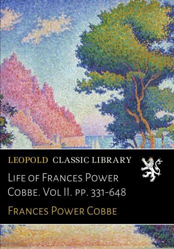 Life of Frances Power Cobbe. Vol II. pp. 331-648