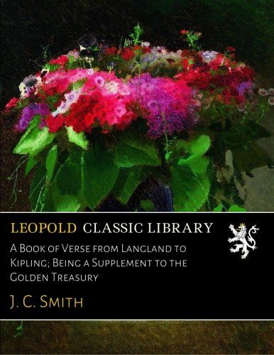 A Book of Verse from Langland to Kipling; Being a Supplement to the Golden Treasury