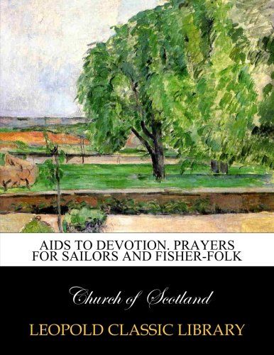 Aids to devotion. Prayers for sailors and fisher-folk