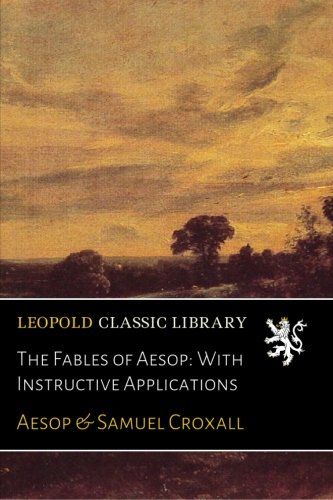 The Fables of Aesop: With Instructive Applications