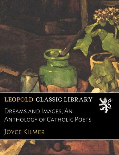 Dreams and Images; An Anthology of Catholic Poets