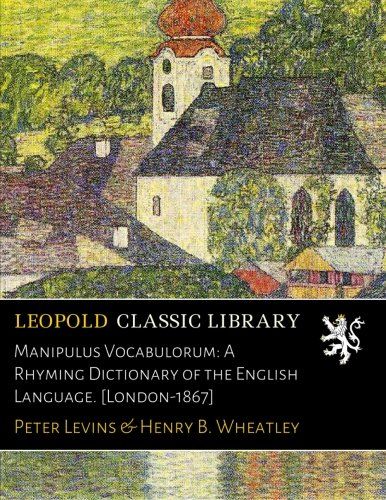 Manipulus Vocabulorum: A Rhyming Dictionary of the English Language. [London-1867]