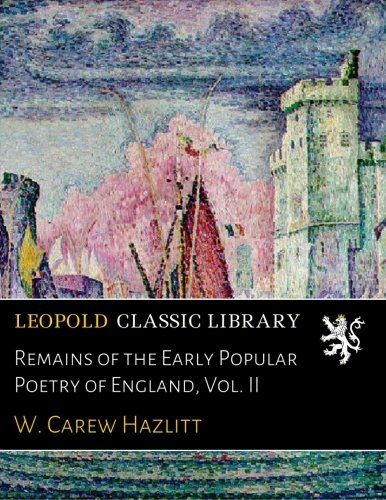 Remains of the Early Popular Poetry of England, Vol. II