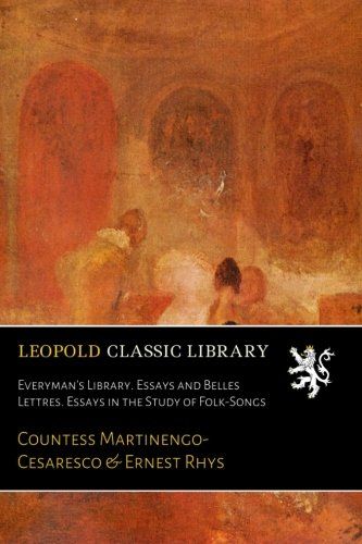 Everyman's Library. Essays and Belles Lettres. Essays in the Study of Folk-Songs