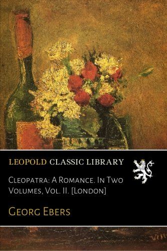 Cleopatra: A Romance. In Two Volumes, Vol. II. [London]