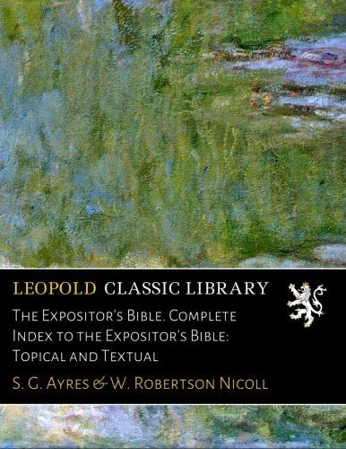 The Expositor's Bible. Complete Index to the Expositor's Bible: Topical and Textual