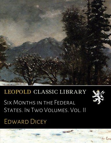 Six Months in the Federal States. In Two Volumes. Vol. II