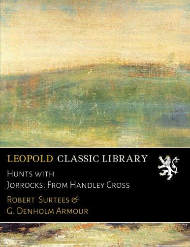Hunts with Jorrocks: From Handley Cross