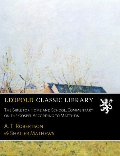 The Bible for Home and School; Commentary on the Gospel According to Matthew