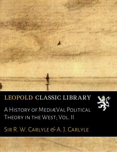A History of MediæVal Political Theory in the West; Vol. II