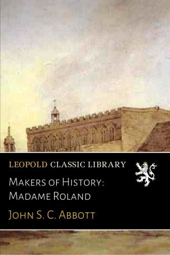 Makers of History: Madame Roland