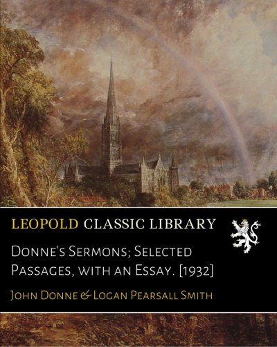 Donne's Sermons; Selected Passages, with an Essay. [1932]