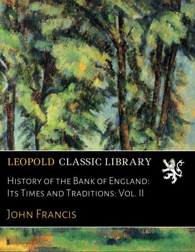 History of the Bank of England: Its Times and Traditions: Vol. II