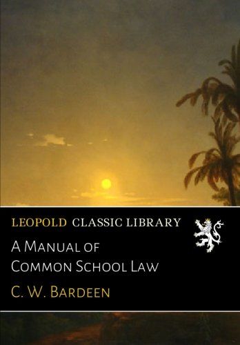 A Manual of Common School Law