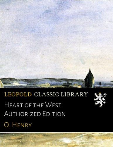 Heart of the West. Authorized Edition