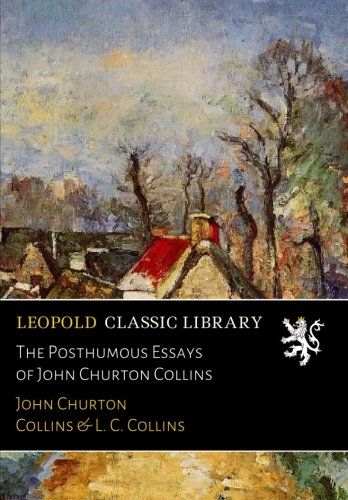 The Posthumous Essays of John Churton Collins