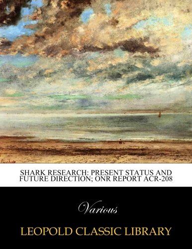 Shark research: present status and future direction; ONR Report ACR-208