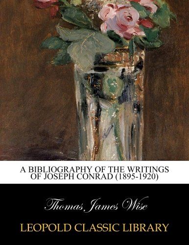 A bibliography of the writings of Joseph Conrad (1895-1920)