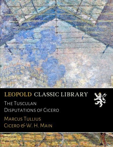 The Tusculan Disputations of Cicero