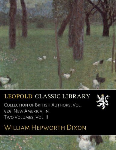 Collection of British Authors, Vol. 929; New America, in Two Volumes, Vol. II