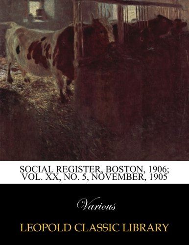 Social register, Boston, 1906; Vol. XX, No. 5, November, 1905