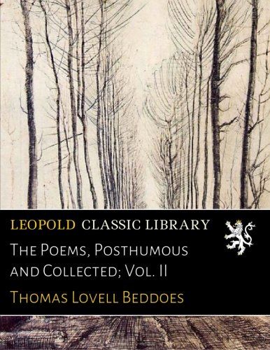 The Poems, Posthumous and Collected; Vol. II