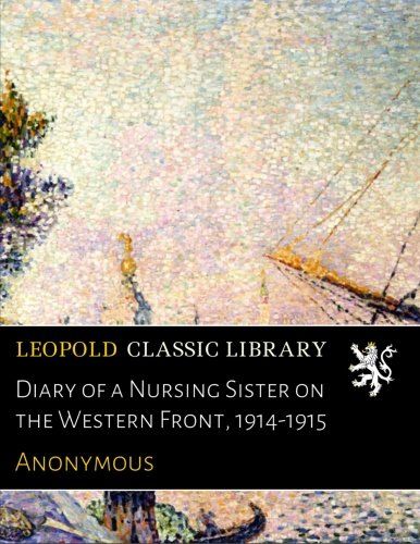 Diary of a Nursing Sister on the Western Front, 1914-1915