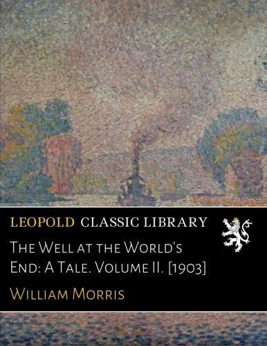 The Well at the World's End: A Tale. Volume II. [1903]