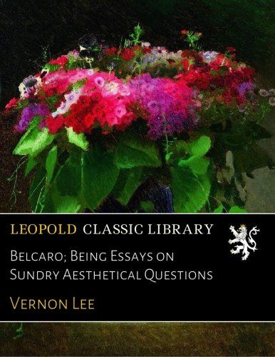 Belcaro; Being Essays on Sundry Aesthetical Questions