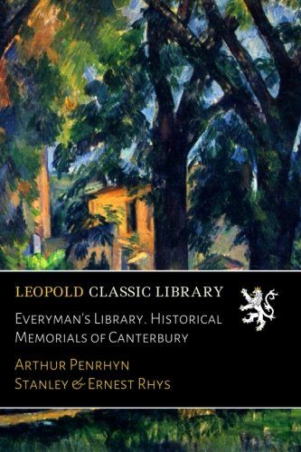 Everyman's Library. Historical Memorials of Canterbury