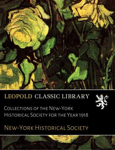 Collections of the New-York Historical Society for the Year 1918