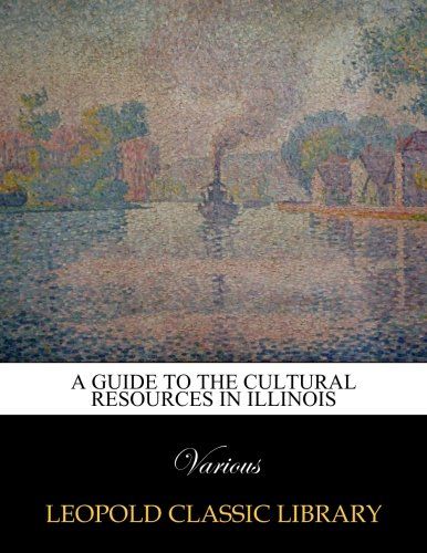 A Guide to the cultural resources in Illinois