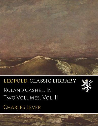 Roland Cashel. In Two Volumes. Vol. II