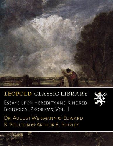 Essays upon Heredity and Kindred Biological Problems, Vol. II