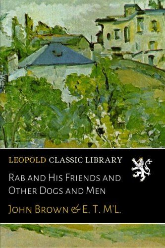 Rab and His Friends and Other Dogs and Men