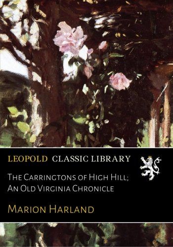 The Carringtons of High Hill; An Old Virginia Chronicle