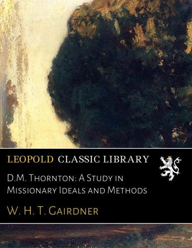 D.M. Thornton: A Study in Missionary Ideals and Methods