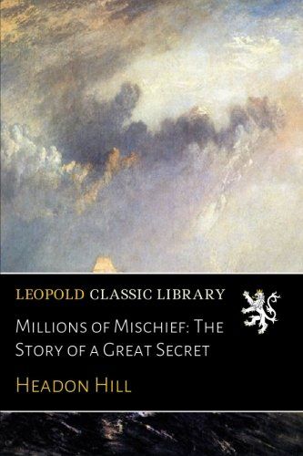 Millions of Mischief: The Story of a Great Secret
