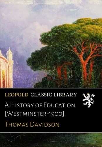 A History of Education. [Westminster-1900]