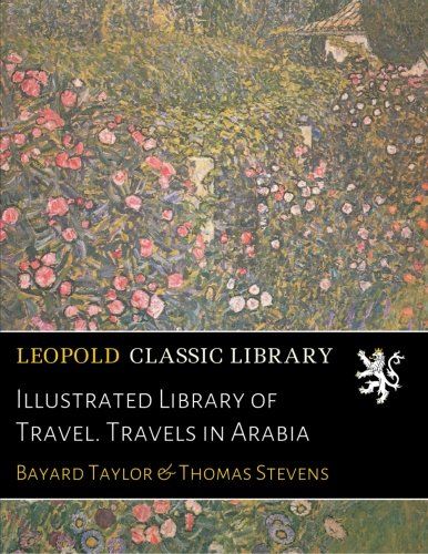 Illustrated Library of Travel. Travels in Arabia